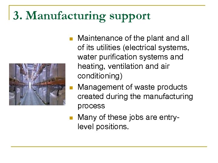 3. Manufacturing support n n n Maintenance of the plant and all of its
