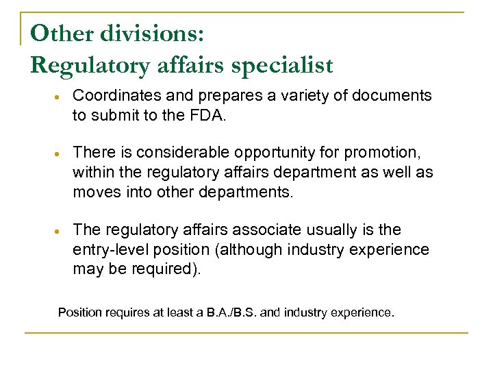 Other divisions: Regulatory affairs specialist Coordinates and prepares a variety of documents to submit