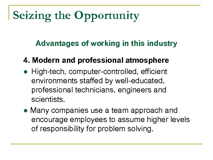 Seizing the Opportunity Advantages of working in this industry 4. Modern and professional atmosphere