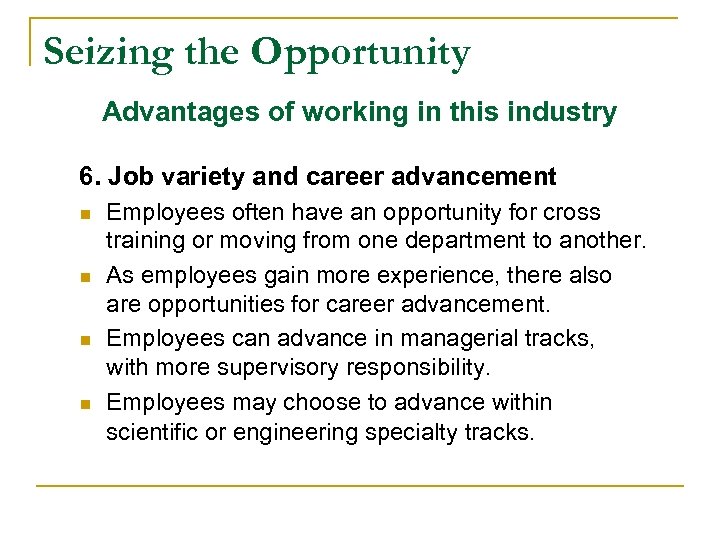Seizing the Opportunity Advantages of working in this industry 6. Job variety and career
