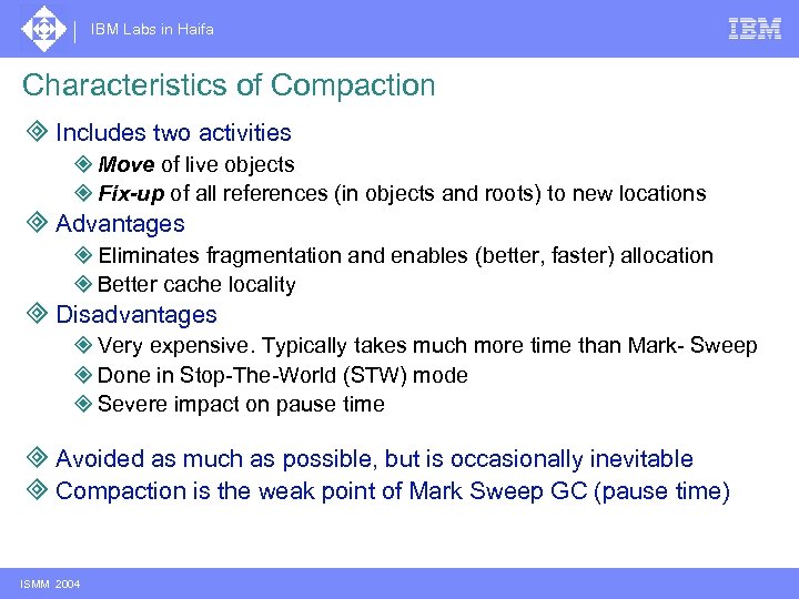 IBM Labs in Haifa Characteristics of Compaction ³ Includes two activities ² Move of