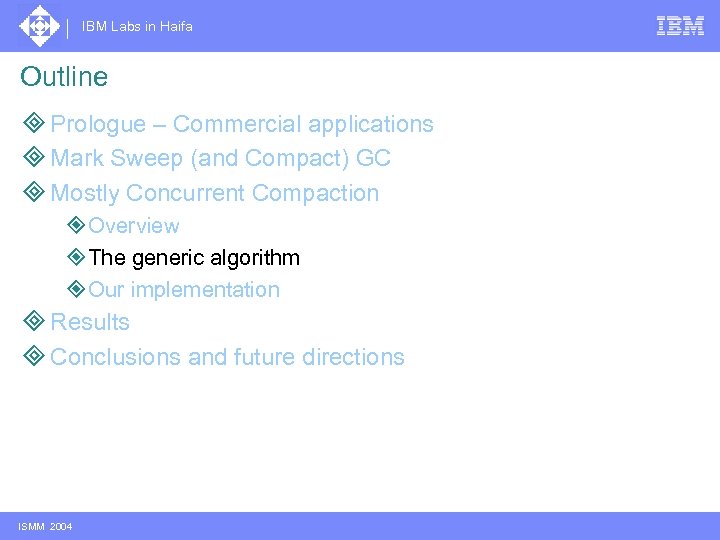 IBM Labs in Haifa Outline ³ Prologue – Commercial applications ³ Mark Sweep (and