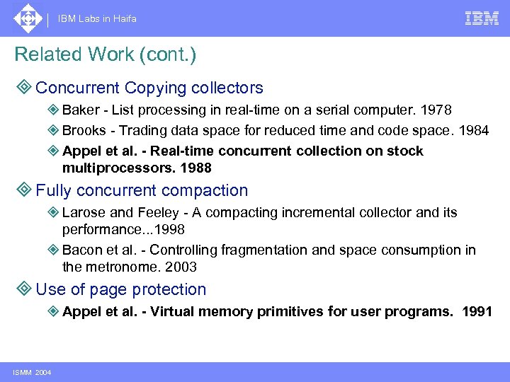 IBM Labs in Haifa Related Work (cont. ) ³ Concurrent Copying collectors ² Baker