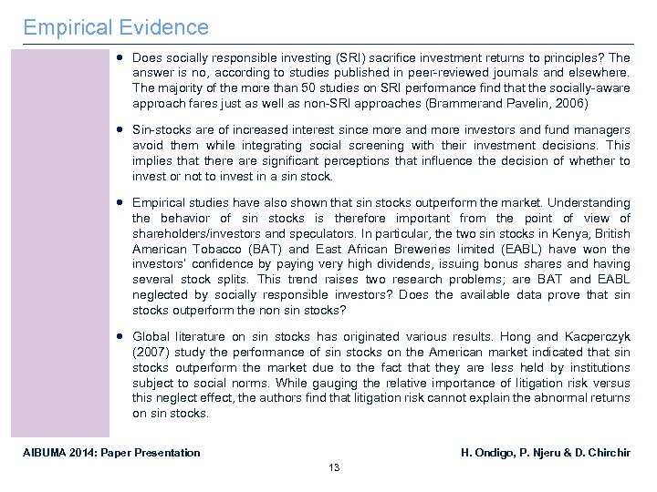 Empirical Evidence Does socially responsible investing (SRI) sacrifice investment returns to principles? The answer