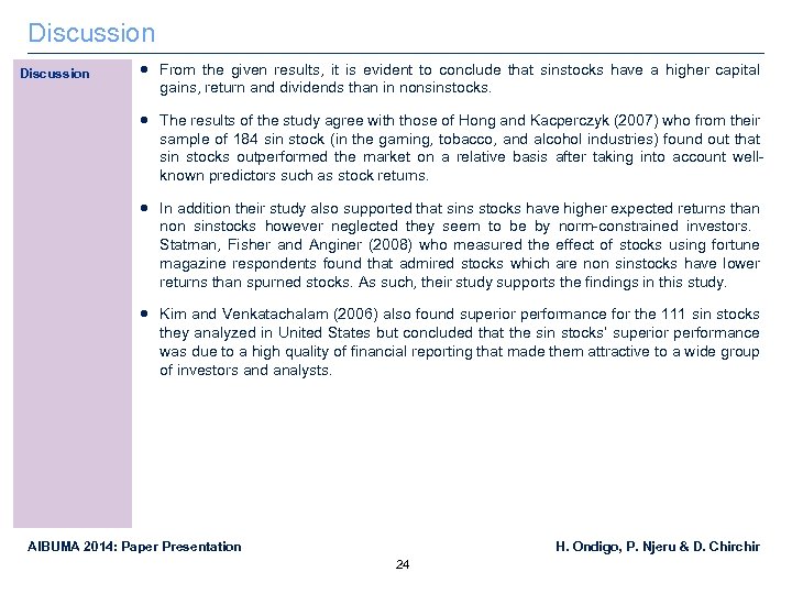 Discussion From the given results, it is evident to conclude that sinstocks have a