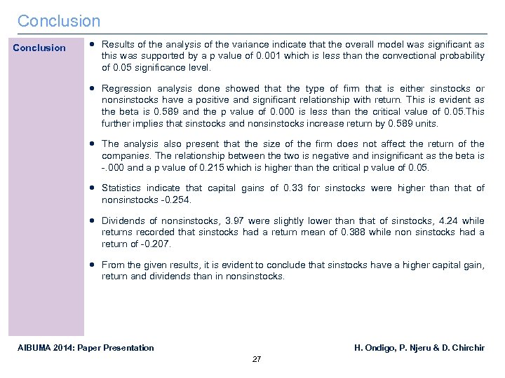 Conclusion Results of the analysis of the variance indicate that the overall model was