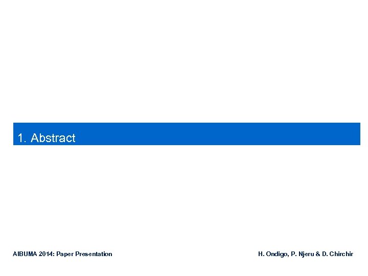  1. Abstract AIBUMA 2014: Paper Presentation H. Ondigo, P. Njeru & D. Chirchir