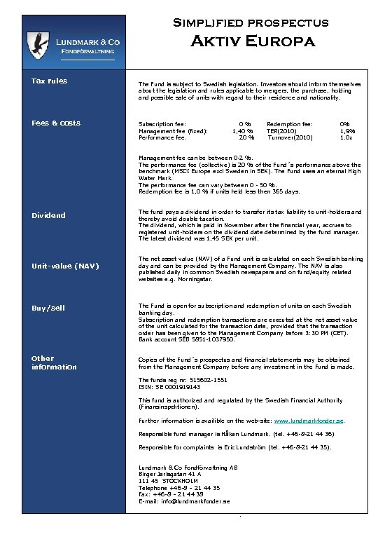 Simplified prospectus Aktiv Europa Tax rules Fees & costs The Fund is subject to