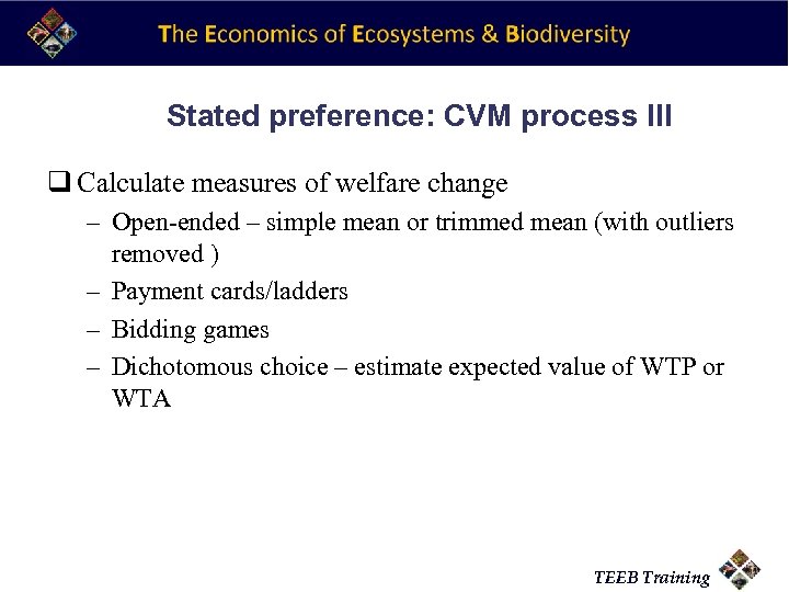 Stated preference: CVM process III q Calculate measures of welfare change – Open-ended –