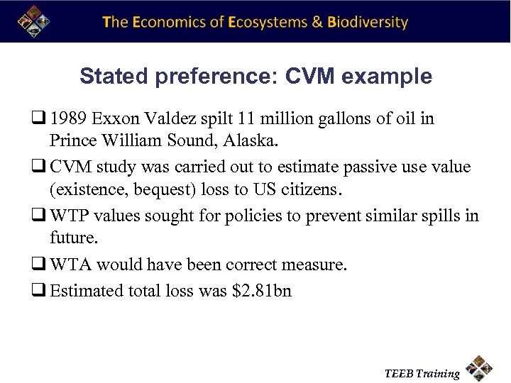 Stated preference: CVM example q 1989 Exxon Valdez spilt 11 million gallons of oil