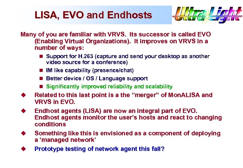 LISA, EVO and Endhosts Many of you are familiar with VRVS. Its successor is