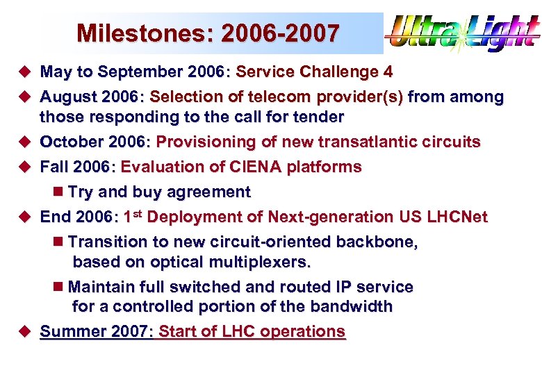 Milestones: 2006 -2007 u May to September 2006: Service Challenge 4 u August 2006:
