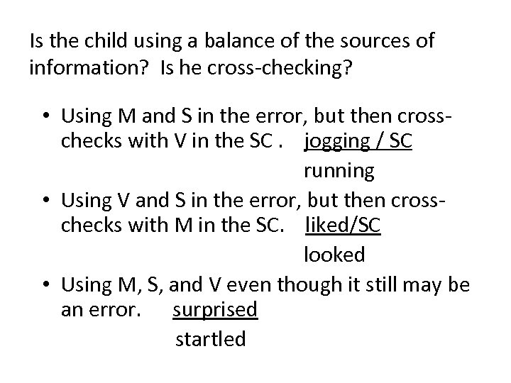 Is the child using a balance of the sources of information? Is he cross-checking?