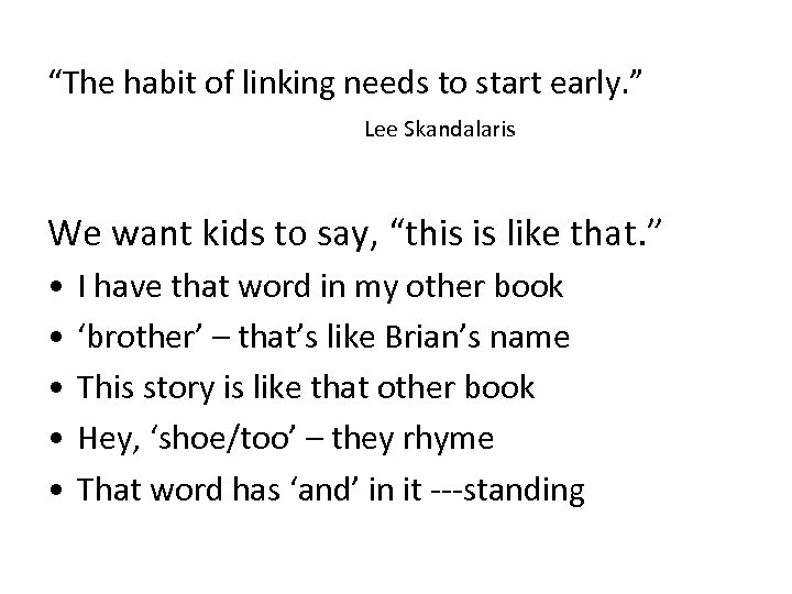 “The habit of linking needs to start early. ” Lee Skandalaris We want kids