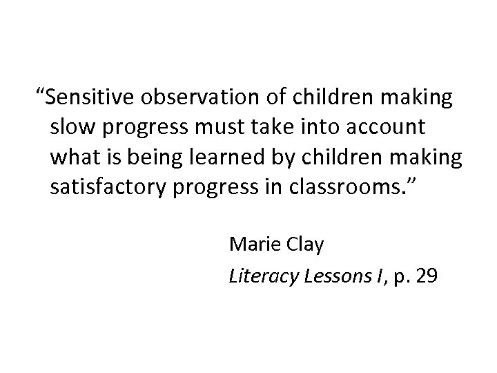 “Sensitive observation of children making slow progress must take into account what is being
