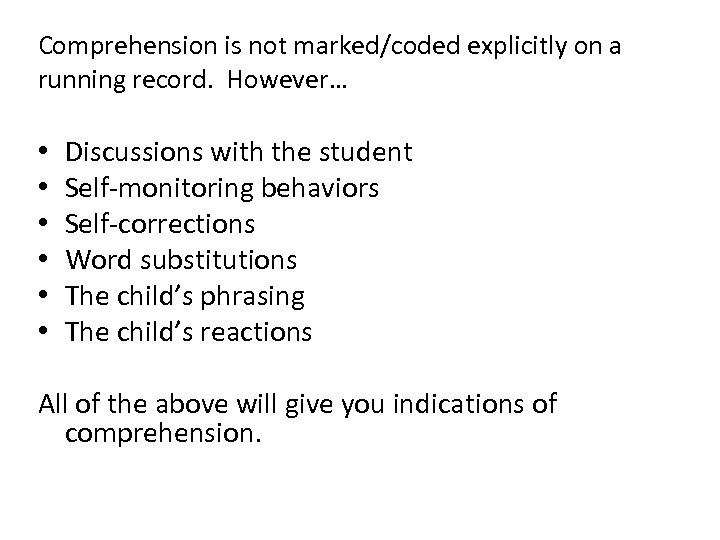 Comprehension is not marked/coded explicitly on a running record. However… • • • Discussions