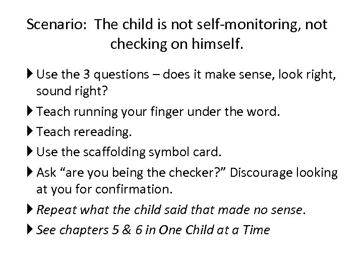 Scenario: The child is not self-monitoring, not checking on himself. Use the 3 questions