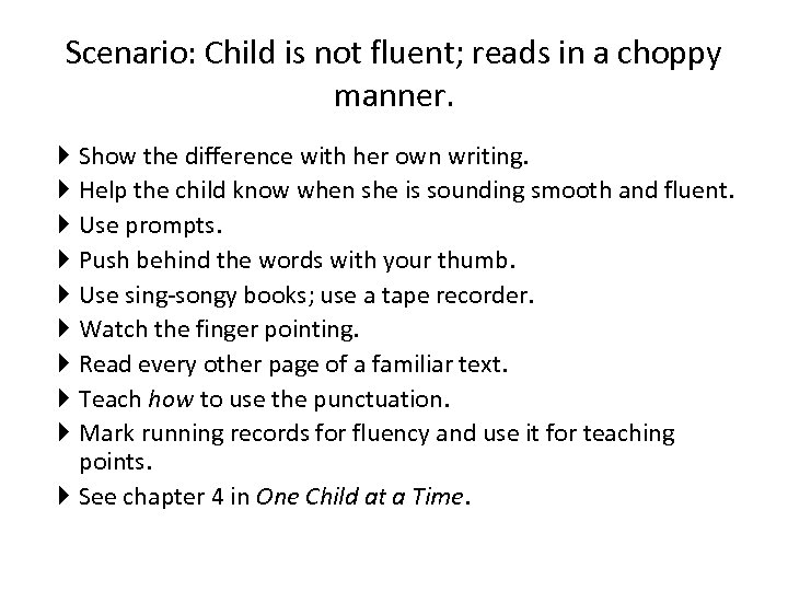 Scenario: Child is not fluent; reads in a choppy manner. Show the difference with