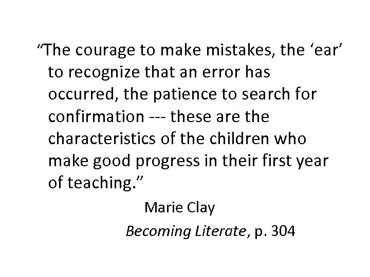 “The courage to make mistakes, the ‘ear’ to recognize that an error has occurred,