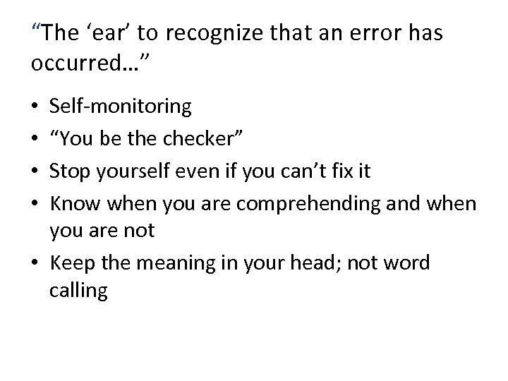 “The ‘ear’ to recognize that an error has occurred…” Self-monitoring “You be the checker”