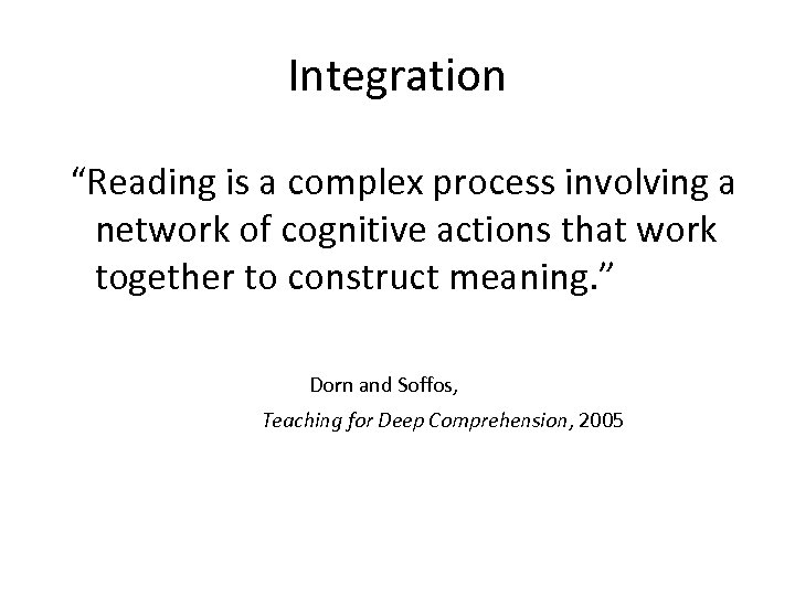 Integration “Reading is a complex process involving a network of cognitive actions that work