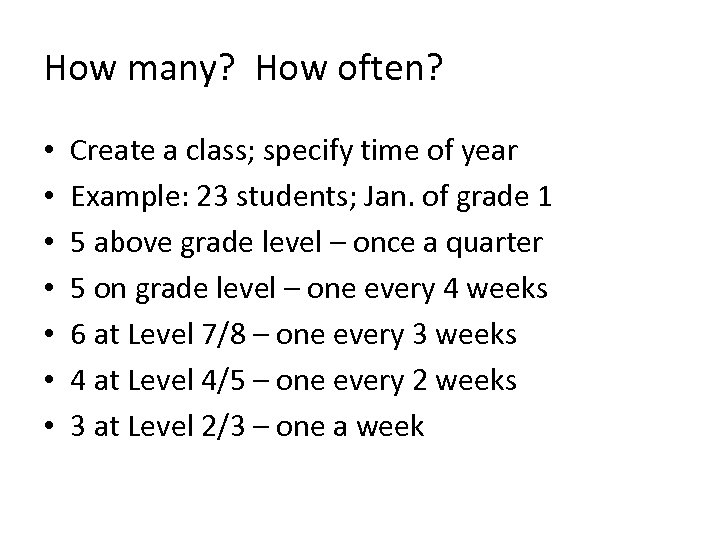 How many? How often? • • Create a class; specify time of year Example: