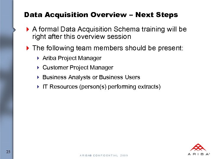 Data Acquisition Overview – Next Steps 4 A formal Data Acquisition Schema training will