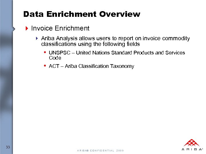 Data Enrichment Overview 4 Invoice Enrichment 4 Ariba Analysis allows users to report on