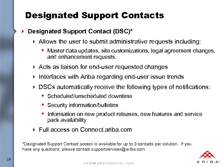 Designated Support Contacts 4 Designated Support Contact (DSC)* 4 Allows the user to submit