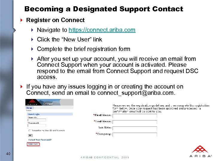 Becoming a Designated Support Contact 4 Register on Connect 4 Navigate to https: //connect.