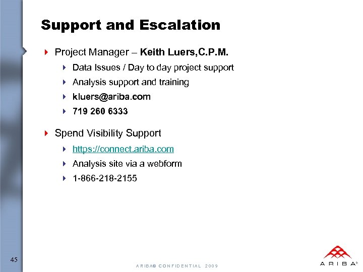 Support and Escalation 4 Project Manager – Keith Luers, C. P. M. 4 Data