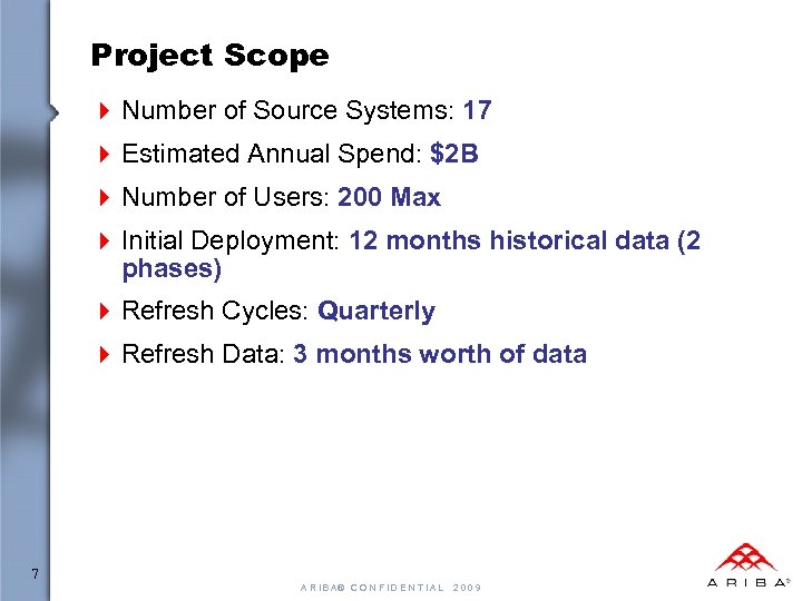 Project Scope 4 Number of Source Systems: 17 4 Estimated Annual Spend: $2 B