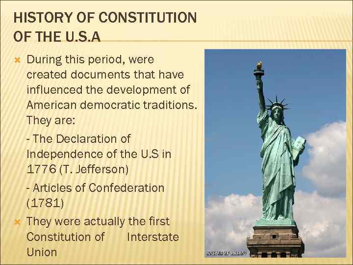 HISTORY OF CONSTITUTION OF THE U. S. A During this period, were created documents