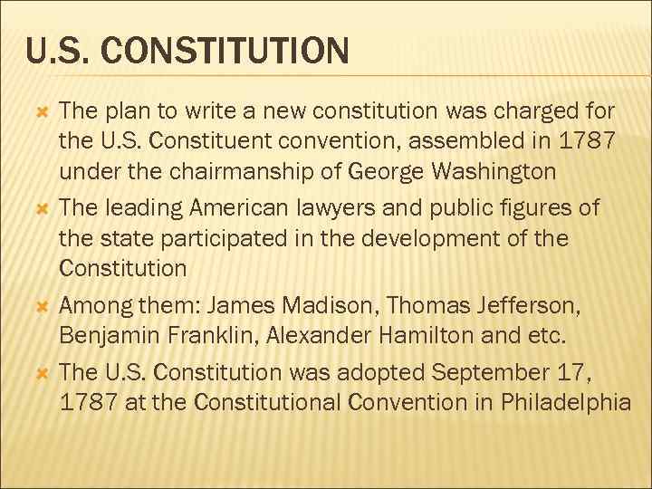U. S. CONSTITUTION The plan to write a new constitution was charged for the
