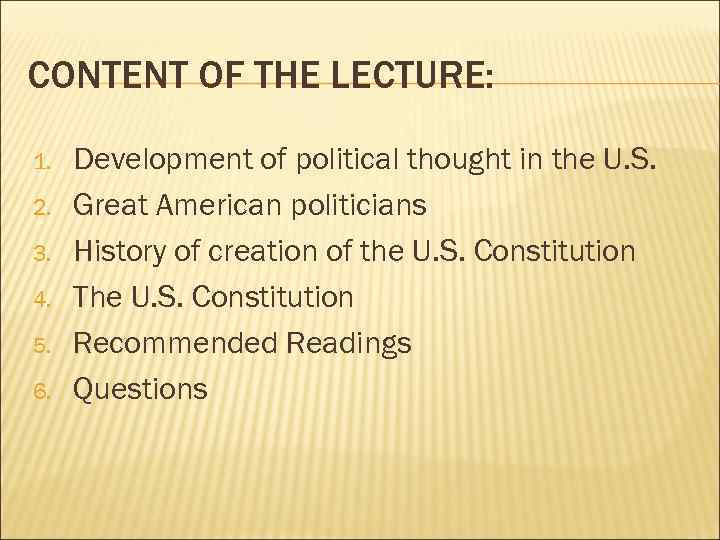CONTENT OF THE LECTURE: 1. 2. 3. 4. 5. 6. Development of political thought
