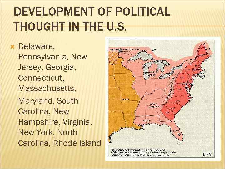 DEVELOPMENT OF POLITICAL THOUGHT IN THE U. S. Delaware, Pennsylvania, New Jersey, Georgia, Connecticut,