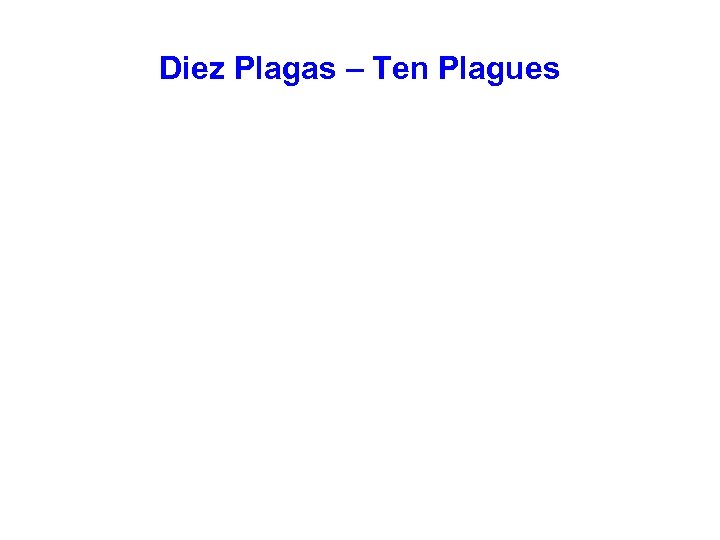 Diez Plagas – Ten Plagues 