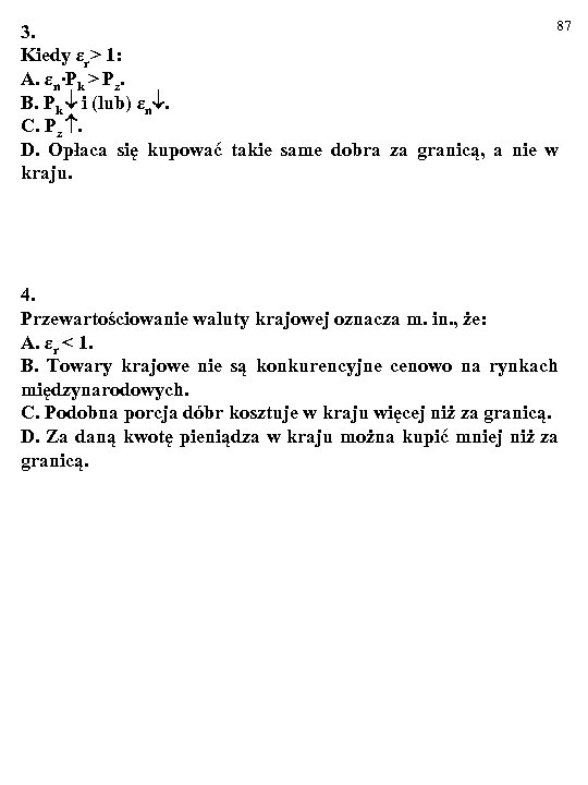 87 3. Kiedy εr> 1: A. εn∙Pk > Pz. B. Pk i (lub) εn.