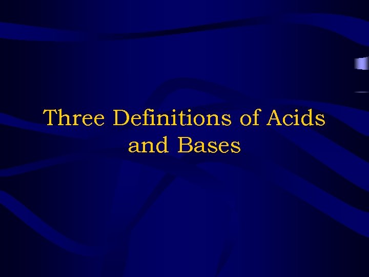 Three Definitions of Acids and Bases 