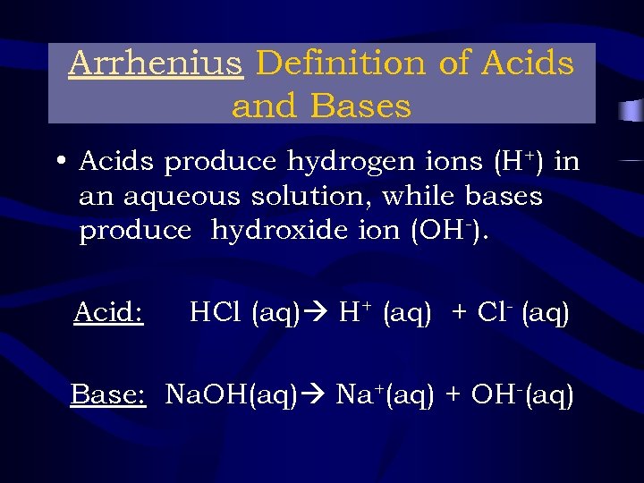 Arrhenius Definition of Acids and Bases • Acids produce hydrogen ions (H+) in an