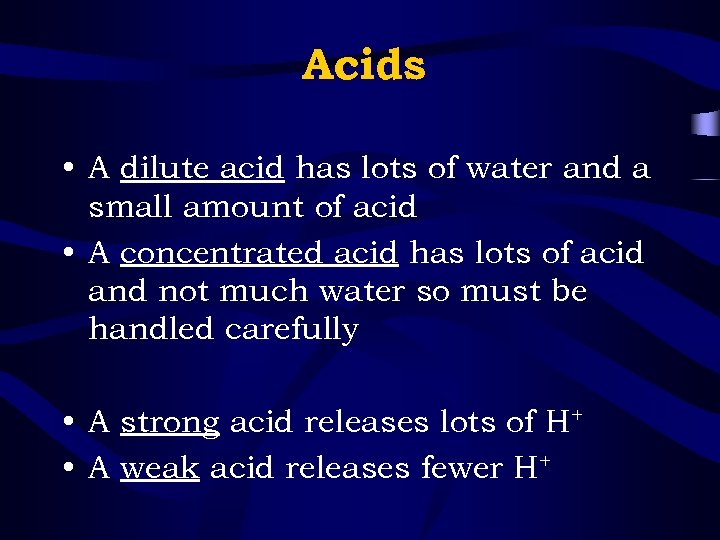 Acids • A dilute acid has lots of water and a small amount of