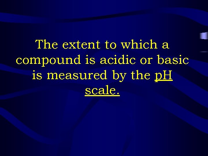 The extent to which a compound is acidic or basic is measured by the