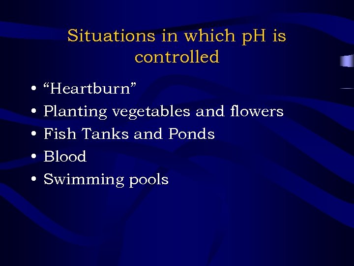 Situations in which p. H is controlled • • • “Heartburn” Planting vegetables and