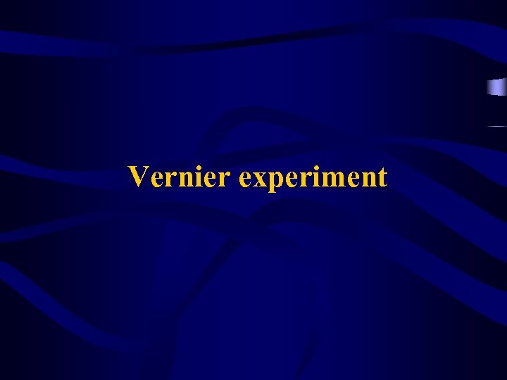 Vernier experiment 