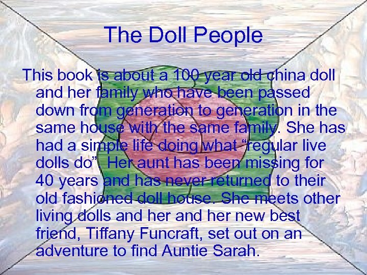 The Doll People This book is about a 100 year old china doll and