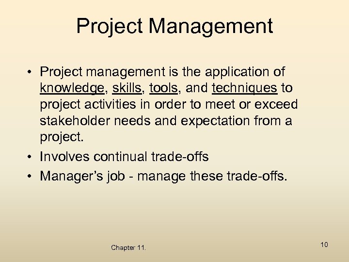 Project Management • Project management is the application of knowledge, skills, tools, and techniques