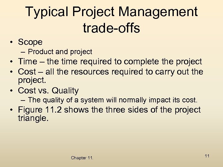 Typical Project Management trade-offs • Scope – Product and project • Time – the