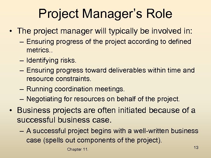 Project Manager’s Role • The project manager will typically be involved in: – Ensuring