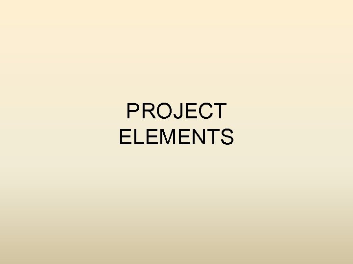 PROJECT ELEMENTS 