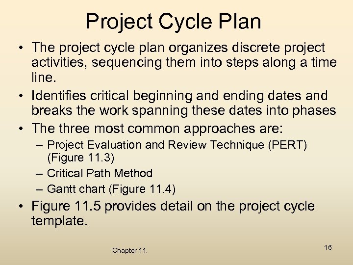 Project Cycle Plan • The project cycle plan organizes discrete project activities, sequencing them